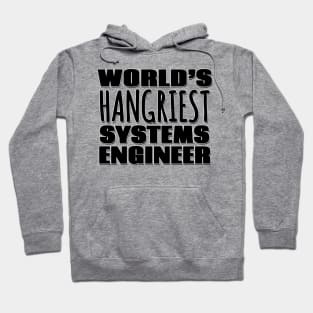 World's Hangriest Systems Engineer Hoodie